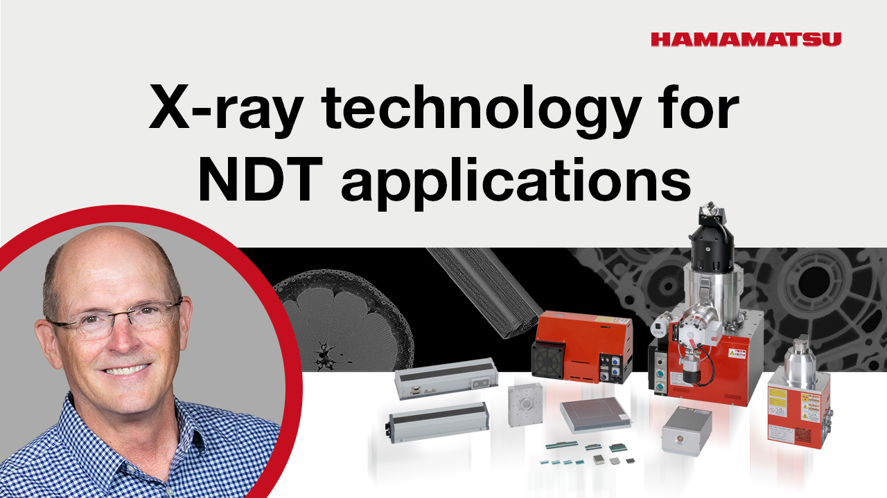 X-Ray technology for NDT applications | Hamamatsu Photonics